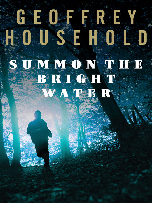 Title details for Summon the Bright Water by Geoffrey Household - Available